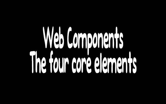 web-component-the-four-core-elements